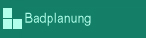 Badplanung